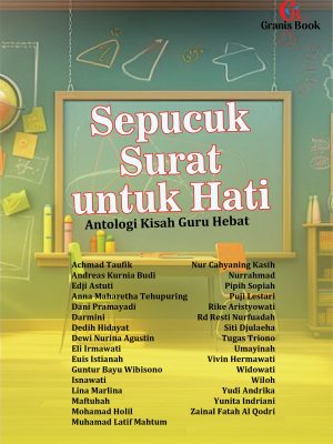 Sepucuk Surat untuk Hati: Antologi Kisah Guru Hebat