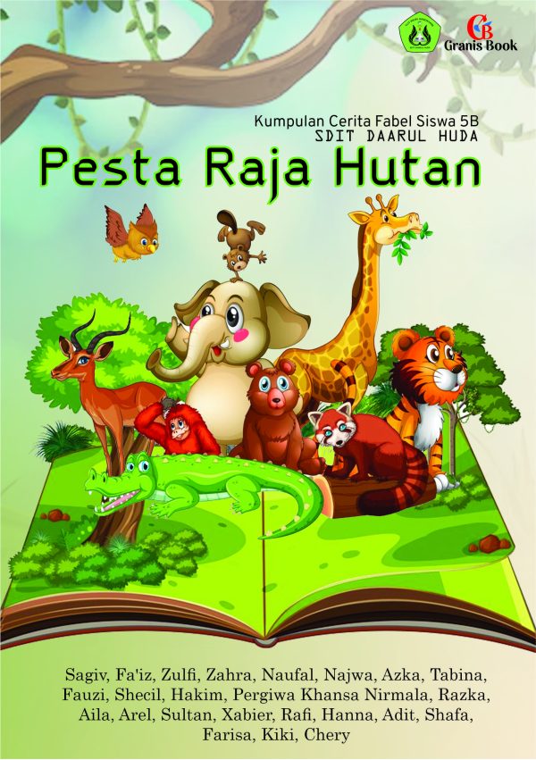 Pesta Raja Hutan: Kumpulan Cerita Fabel Siswa 5B SDIT Daarul Huda
