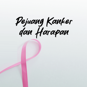 Pejuang kanker dan harapan